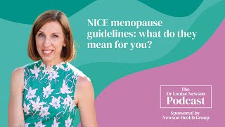 NICE menopause guidelines: what do they mean for you? | The Dr Louise Newson Podcast