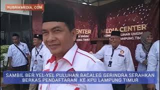 Samabil yel-yel Bacaleg Partai Gerindra Lampung Timur Daftar Ke KPU