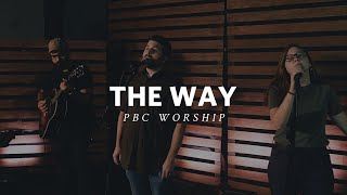 The Way (New Horizon) | PBC Worship | Jesse Johnson | Pat Barrett, Housefires cover