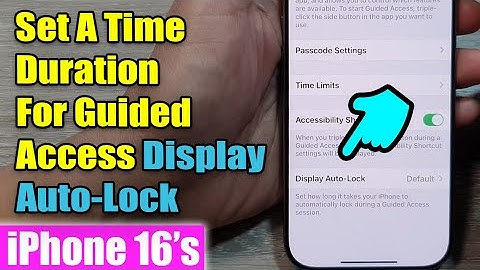 iPhone 16/16 Pro Max: How to Set A Time Duration For Guided Access Display Auto-Lock