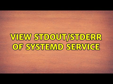 Unix & Linux: View stdout/stderr of systemd service (2 Solutions!!)