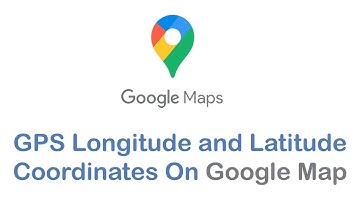 How to Know GPS Longitude and Latitude Coordinates On Google Maps (2022)