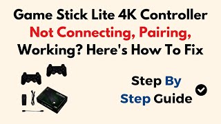 Game Stick Lite 4K Controller Not Connecting, Pairing, Working Here's How To Fix