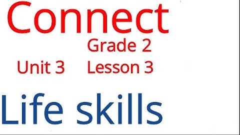 connect primary 2 unit 3 lesson 3 ( Life skills ) كونكت تانية ابتدائي الوحدة الثالثة الدرس الثالث