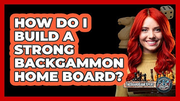 How Do I Build A Strong Backgammon Home Board?