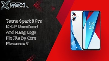 Tecno Spark 9 Pro KH7n Deadboot And Hang Logo Fix File By Gsm Firmware X