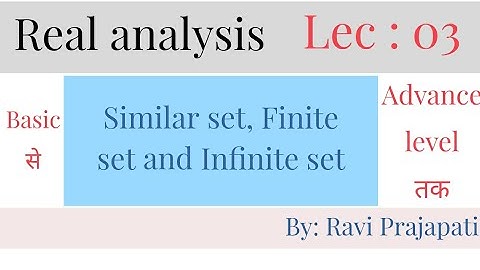 | Real Analysis || Lec 03 || Similar set, Finite set and Infinite set ||