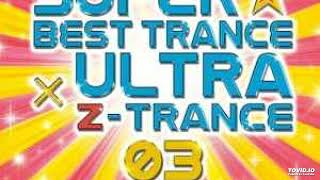 Super Best Trance x Ultra Z-Trance 03