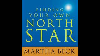 Finding Your Own North Star: Claiming the Life You Were Meant to Live by Martha Beck