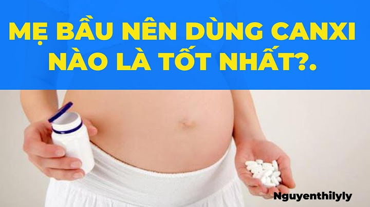 Bà bầu uống canxi khi nào là tốt nhất