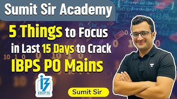 5 Tips To Focus in Last 15 Days To Crack IBPS PO MAINS 2021 | Maths Tips and Strategy by Sumit Sir