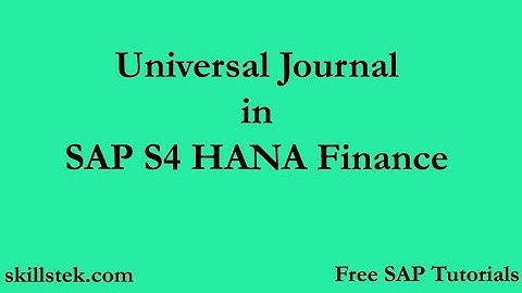 Universal Journal in SAP S4 HANA Finance - Free SAP Tutorials