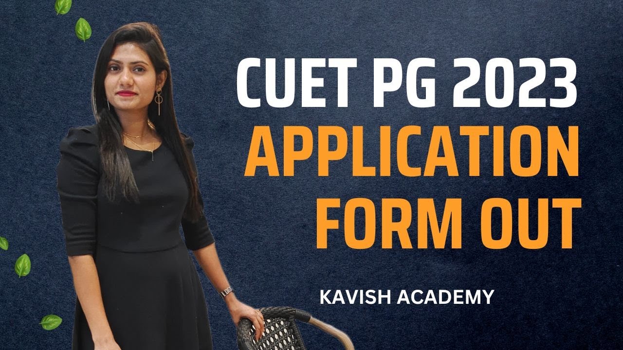 CUET PG 2023 Application form out | Kavish Academy 
