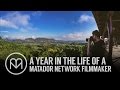 A year in the life of a matador network filmmaker