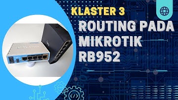 Tutorial KLASTER 3   Routing antara 2 Mikrotik RB952Ui
