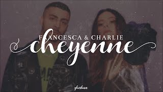 francesca michielin & charlie charles - cheyenne (testo)