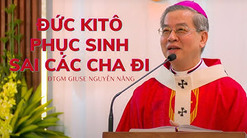 Đức Kitô Phục Sinh Sai Các Cha Đi - ĐTGM Giuse Nguyễn Năng | Thánh lễ Sai Đi ngày 1-8-2022