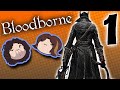 Bloodborne: Come at Me, Beast! - PART 1 - Game Grumps