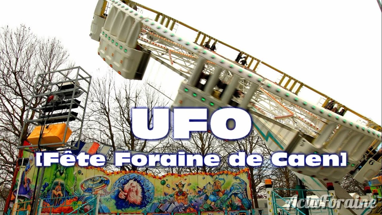 UFO - Fête foraine de Caen [Huss] - YouTube