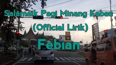 Salamaik Pagi Minang Kabau - Febian (official lirik) lagu perjalanan