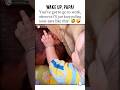 wake up papa 😲🤣 funnyreels | funnymoments | funnybaby | viralvideos | viralshorts | baby |#shorts