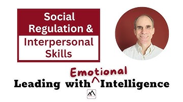 Social Regulation and Interpersonal Skills - Leading with Emotional Intelligence