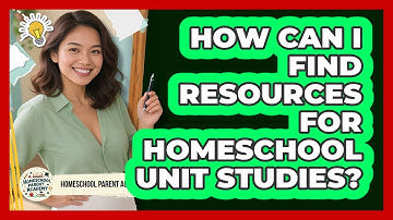 How Can I Find Resources For Homeschool Unit Studies? - Homeschool Parent Academy