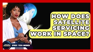 How Does Satellite Servicing Work In Space? - Space Tech Insider