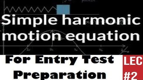 FSC MDCAT 2022 | Physics Unit#4 Simple Harmonic motion Lecture #2 Physics By Grip Institute