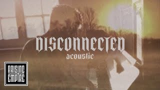 IMMINENCE - Disconnected [Acoustic] (OFFICIAL VIDEO)