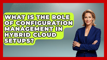 What Is the Role of Configuration Management in Hybrid Cloud Setups? | Cloud Stack Studio News