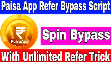 Paisa App Refer Bypass Script, Spin Bypass Script, With unlimited Refer Trick