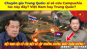 Chuyên gia Trung Quốc: ai sẽ cứu Campuchia lúc này đây? Việt Nam hay Trung Quốc?