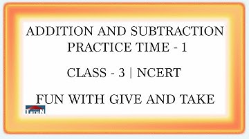 Addition and Subtraction Practice Time  1  class3 NCERT Fun with Give and Take