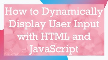 How to Dynamically Display User Input with HTML and JavaScript