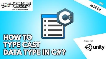 How to Type Cast Data Type In C# - Unity Basic C# Programming #13