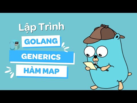 Lập trình Go #6: Generics (vd viết hàm Map cho các array/slice)