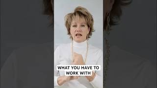 What You Have To Work With