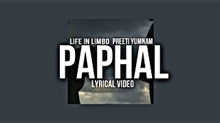 PAPHAL UNOFFICIAL LYRICS VIDEO || LIFE IN LIMBO AND PREETI YUMNAM