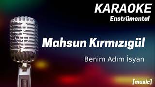 Karaoke Mahsun Kırmızıgül Benim Adım İsyan