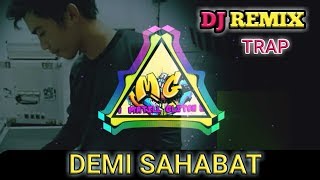 DJ DEMI SAHABAT terbaru 2019 Trap and bass drop