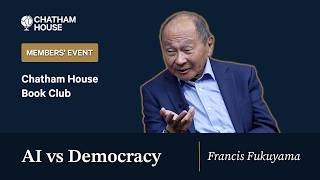Full Francis Fukuyama on AI vs Democracy | Chatham House Book Club News