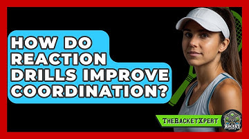 How Do Reaction Drills Improve Coordination? - The Racket Xpert