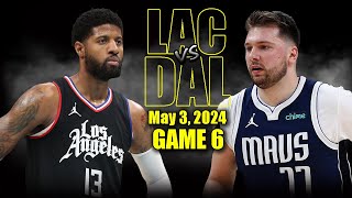 Los Angeles Clippers Vs Dallas Mavericks Full Game 6 Highlights - May 3 2024 2024 Nba Playoffs