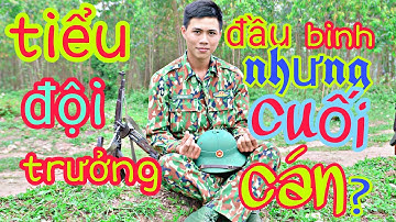 Tiểu đội trưởng trong quân đội có thực sự là đầu binh cuối cán?