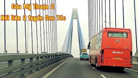 #58 Cầu Mỹ Thuận 2 nối liền 2 tuyến cao tốc bắc qua sông Tiền • Hương Nguyễn 1622