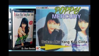 POPPY MERCURY BUKAN AKU YANG KAU CINTA ( Full Album 1995)