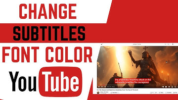 How To Change Subtitles Font Color On YouTube