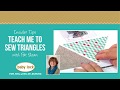 Insider Tips: Teach Me To Sew Triangles with Pat Sloan