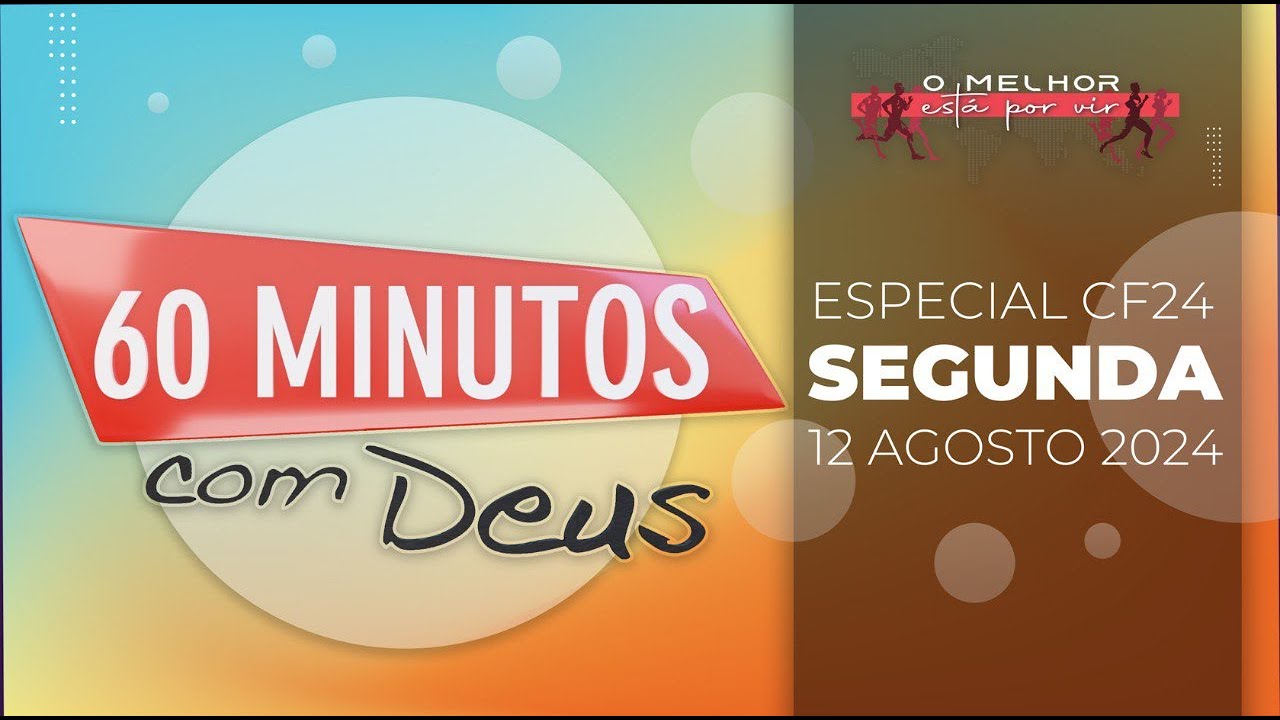 60 Minutos com Deus | Especial CF24 | 12Ago24 - Tema: Origem dos ...